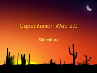 Capacitaci ón Web 2.0 Slideshare 