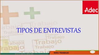 TIPOS DE ENTREVISTAS
 