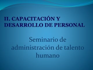 Seminario de
administración de talento
humano
 