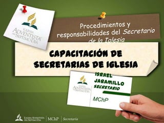 Capacitación de
Secretarias de Iglesia




      Secretaría
 