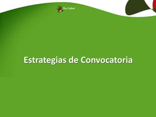 Estrategias de Convocatoria
 
