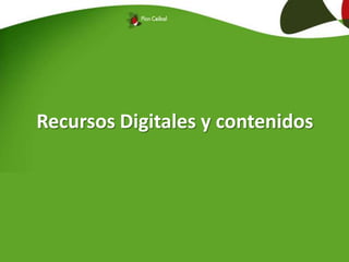 Recursos Digitales y contenidos
 