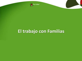El trabajo con Familias
 