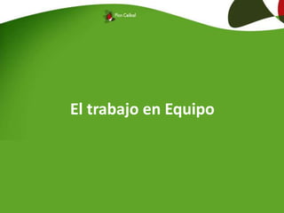 El trabajo en Equipo
 