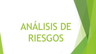 ANÁLISIS DE
RIESGOS
 