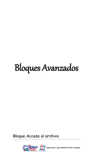 Bloques Avanzados 
Bloque Acceso al archivo 
Capacitación: Lego Mindstorms EV3 Avanzada 
 