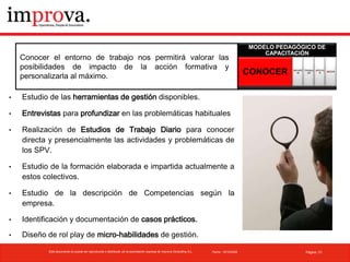 Conocer el entorno de trabajo nos permitirá valorar las posibilidades de impacto de la acción formativa y personalizarla al máximo.Estudio de las herramientas de gestión disponibles.