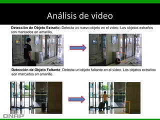 Análisis de video
Detección de Objeto Faltante: Detecta un objeto faltante en el video. Los objetos extraños
son marcados ...