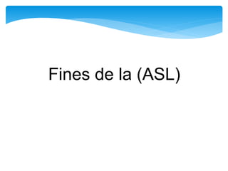 Fines de la (ASL)
 
