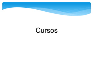 Cursos
 