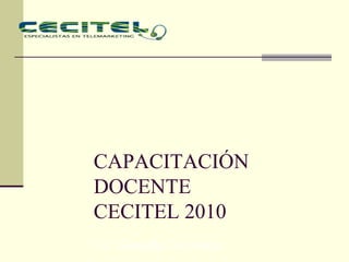 CAPACITACIÓN DOCENTE CECITEL 2010 Lic. Gissella Carrasco 