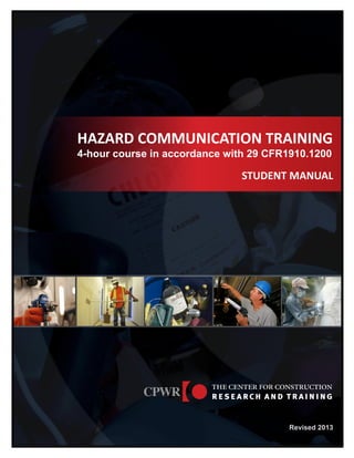 STUDENT MANUAL
Revised 2013
Capacitación en comunicación de riesgos
Revisión de 2012
Curso de 4 horas en cumplimiento de la norma 29 CFR1910.1200
Manual del participante
 