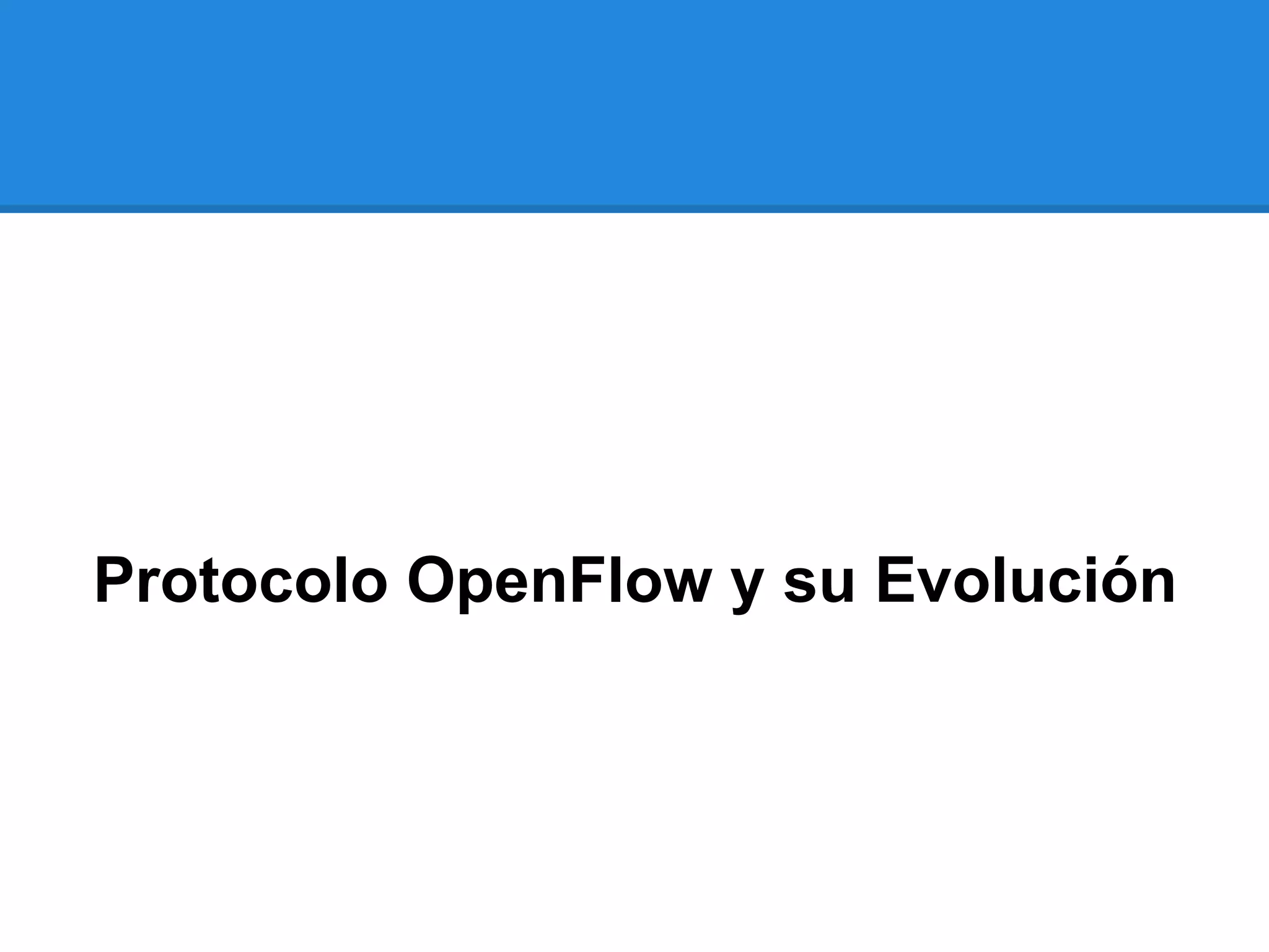 Protocolo OpenFlow y su Evolución
 
