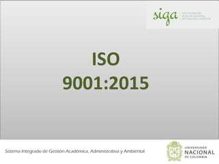 Sistema Integrado de Gestión Académica, Administrativa y Ambiental
ISO
9001:2015
 