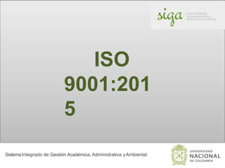 ISO
9001:201
5
Sistema Integrado de Gestión Académica, Administrativa yAmbiental
 