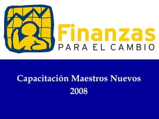 Capacitación Maestros Nuevos 2008 