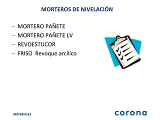 MORTERO PAÑETE MORTERO PAÑETE LV REVOESTUCOR FRISO  Revoque arcílico MORTEROS DE NIVELACIÓN 
