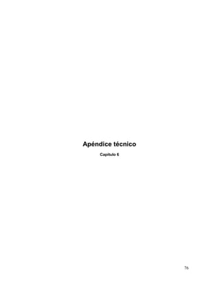 76 
Apéndice técnico 
Capítulo 6 
 