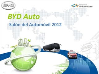 BYD Auto
Salón del Automóvil 2012
 