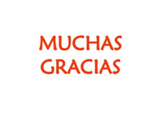 MUCHAS
GRACIAS
 