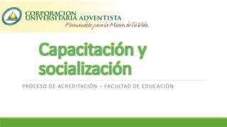 PROCESO DE ACREDITACIÓN – FACULTAD DE EDUCACIÓN
 