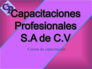 Capacitaciones
 Profesionales
  S.A de C.V
   Cursos de capacitación
 