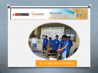 “ EL LAUREL HECHO MUEBLE”

 