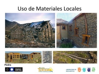 Uso de Materiales Locales

Piedra
LABORATORIO DE
BIOCLIMÁTICA

 