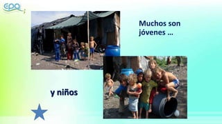 Muchos son
jóvenes …
y niños
 