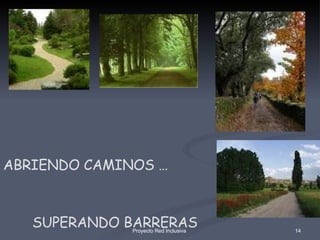 ABRIENDO CAMINOS …  SUPERANDO BARRERAS 