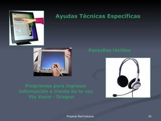 Programas para ingresar información a través de la voz Via Voice - Dragon Pantallas táctiles Ayudas Técnicas Específicas 