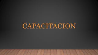 CAPACITACION
 