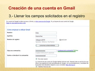 4 Creación de una cuenta en Gmail3.- Llenar los campos solicitados en el registro