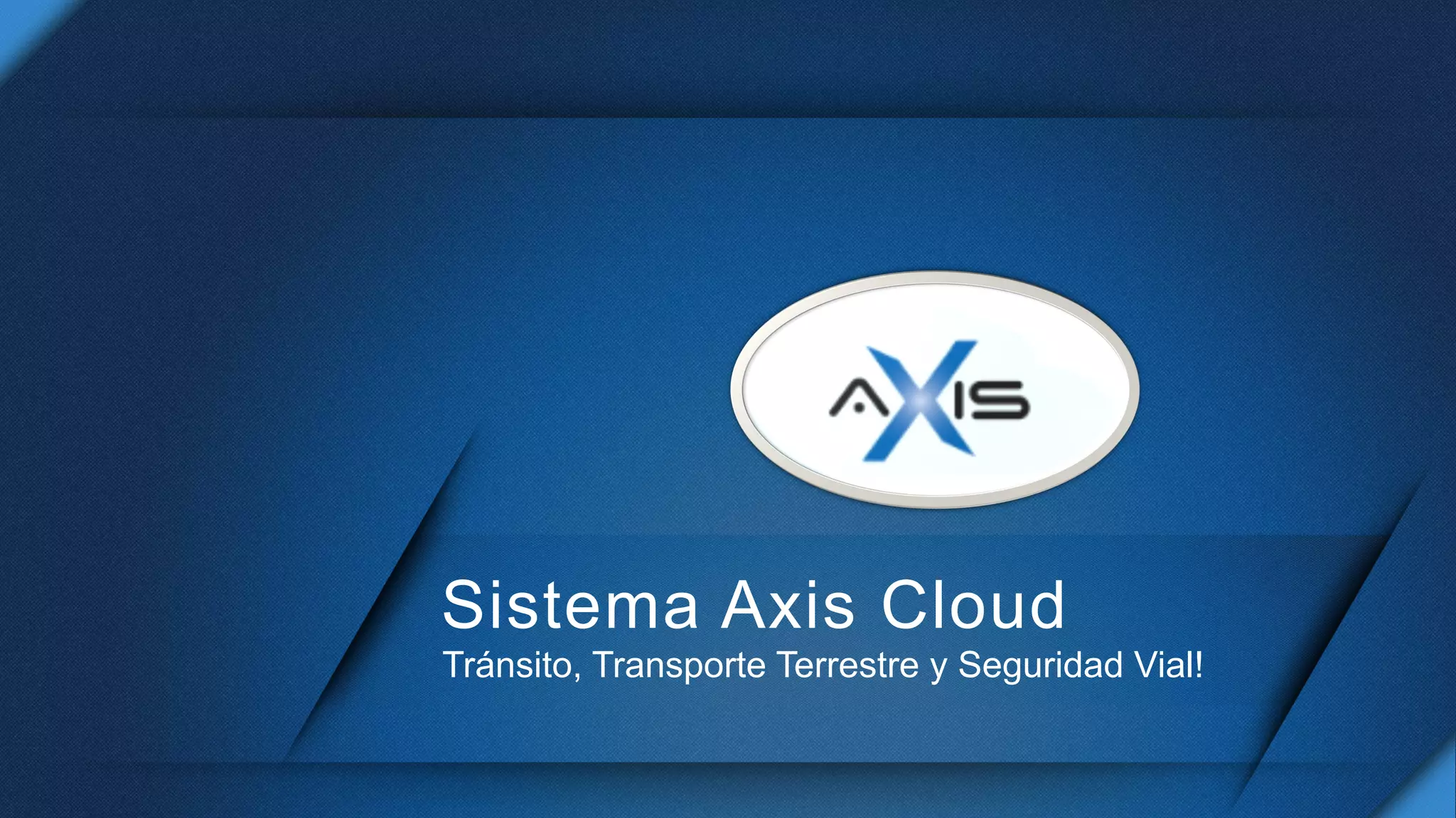 Sistema Axis Cloud
Tránsito, Transporte Terrestre y Seguridad Vial!
 