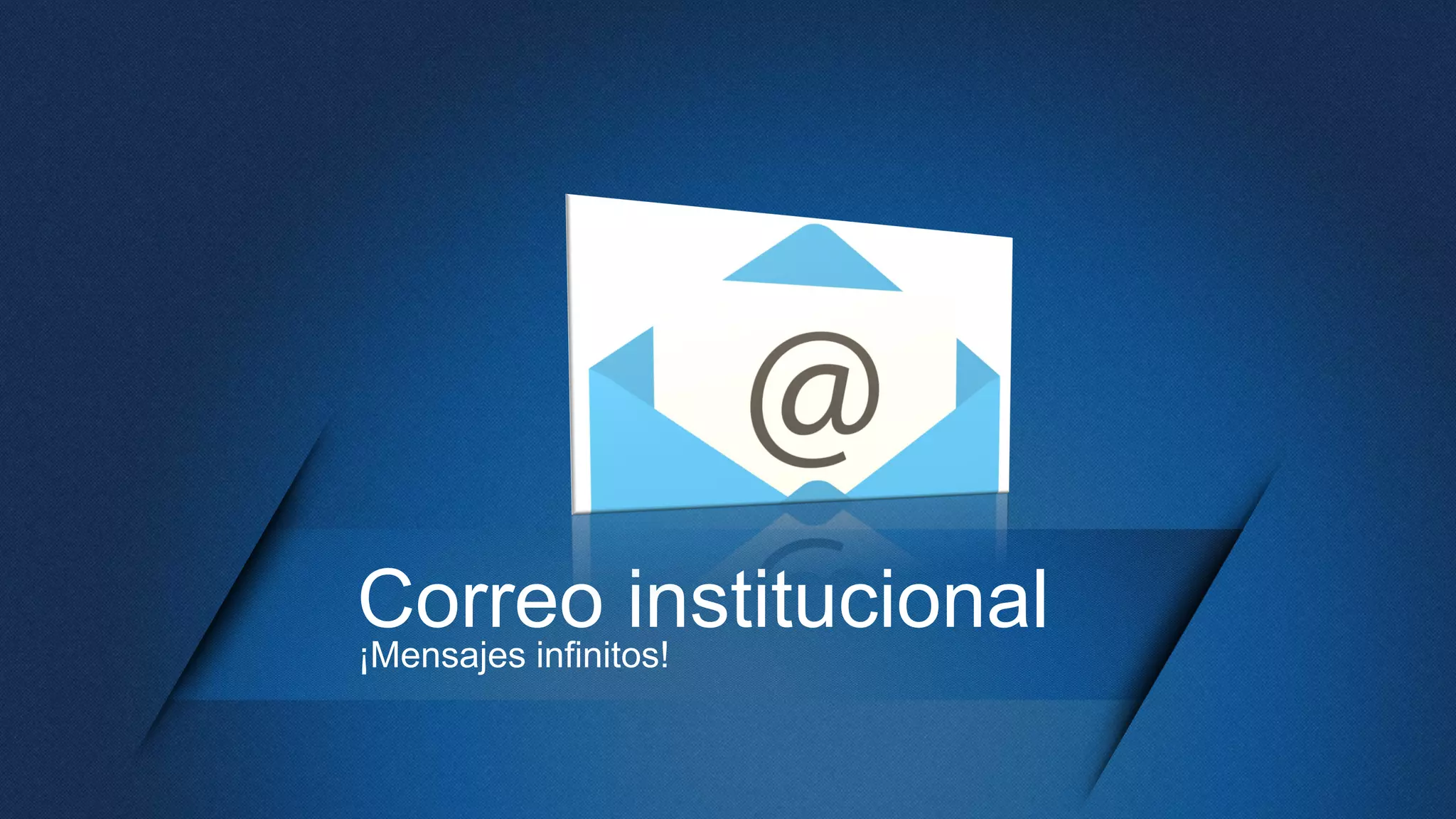 Correo institucional¡Mensajes infinitos!
 