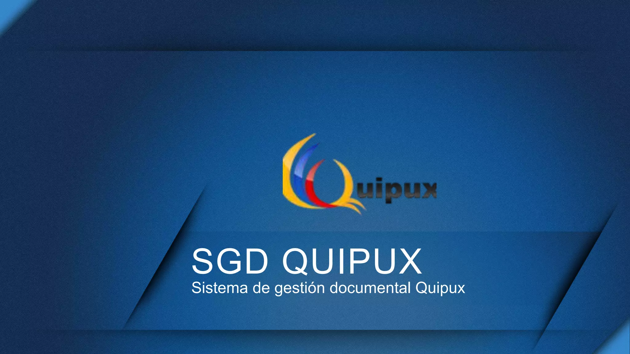 SGD QUIPUX
Sistema de gestión documental Quipux
 