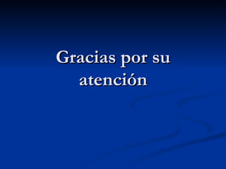 Gracias por su atención 