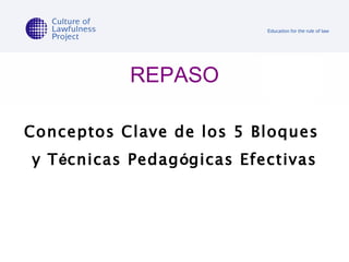 REPASO Conceptos Clave de los 5 Bloques  y T é cnicas Pedag ó gicas Efectivas 