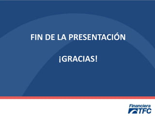 FIN DE LA PRESENTACIÓN
¡GRACIAS!
 