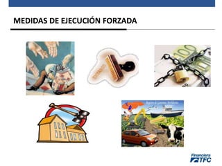 MEDIDAS DE EJECUCIÓN FORZADA
 