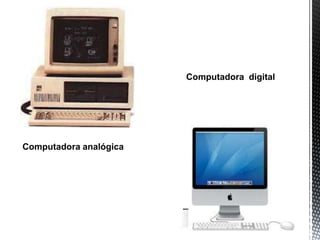 Computadora digital




Computadora analógica
 