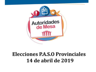 Elecciones P.A.S.O Provinciales
14 de abril de 2019
 