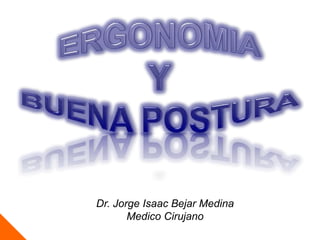 Dr. Jorge Isaac Bejar Medina
Medico Cirujano
 
