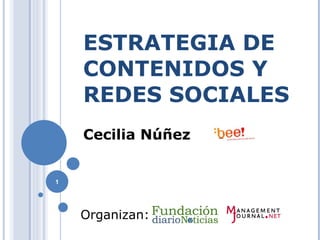 ESTRATEGIA DE CONTENIDOS Y REDES SOCIALES Cecilia Núñez  Organizan: 