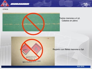 Textos menores a 4 pt.
Calados en pleno
OTROS
Registro con filetes menores a 3pt.
 