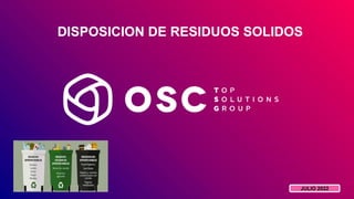 DISPOSICION DE RESIDUOS SOLIDOS
JULIO 2022
 