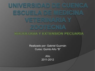 Realizado por: Gabriel Guzmán
    Curso: Quinto Año “B”

            Año
         2011-2012
 