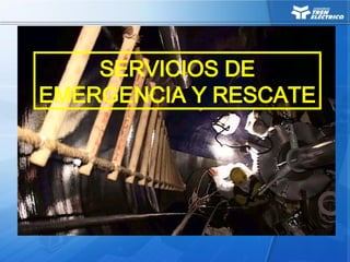 SERVICIOS DE
EMERGENCIA Y RESCATE
 