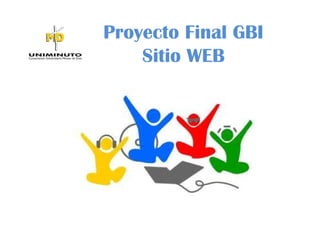 Proyecto Final GBI
    Sitio WEB
 