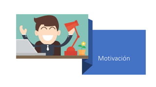 Motivación
 